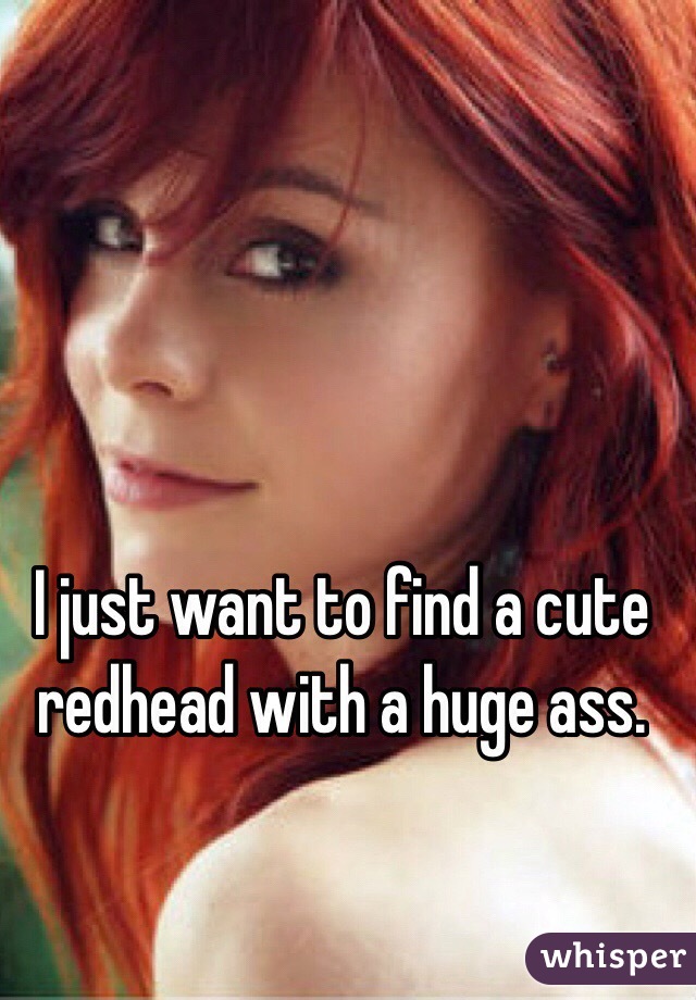 Huge Redhead Ass